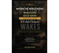 Before the World Wakes: When Life Gets Hard - A Morning Devotional for Men: 30 KJV Bible Devotions for Men on Faith, Strength, Resilience, Perseverance, Prayer and Trusting God Through Hard Times