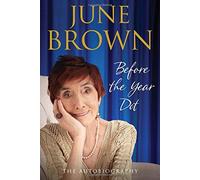 Before the Year Dot by June Brown (2013-10-24)