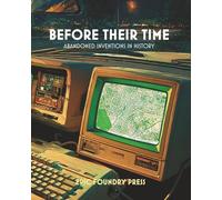 Before Their Time: Abandoned Inventions in History