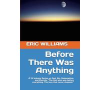 Before There Was Anything: A 13-Volume Series on God, Sin, Redemption, and Eternity “The God who was before everything. The love that never stopped.” (THE LOVE THAT WOULD NOT LET GO)