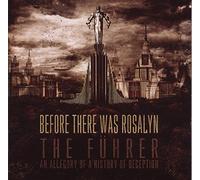Before There Was Rosalyn - The Fuhrer (An Allegory Of A History Of Decept