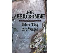 Before They Are Hanged: The First Law: Book Two: 2 by Joe Abercrombie | 2008