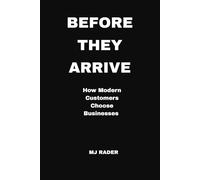 BEFORE THEY ARRIVE: How Modern Customers Choose Businesses