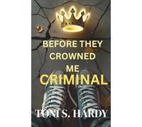 Before They Crowned Me Criminal