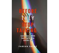 Before They Stop Talking: Learning Out Loud While Connecting With Your LGBTQI Teen