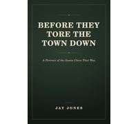 Before They Tore the Town Down: A Portrait of the Santa Clara That Was