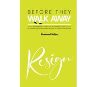 Before They Walk Away: A Leadership Guide to Fixing Policy Failures and Retaining Good Employees
