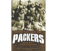 Before They Were the Packers: Green Bay's Town Team Days