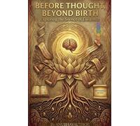 Before Thought, Beyond Birth