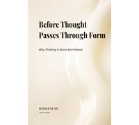 Before Thought Passes Through Form: Why Thinking Is Never Born Naked