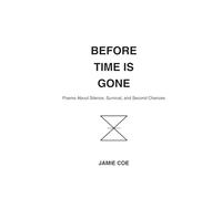 Before time is Gone: Poems about silence, survival and second chances
