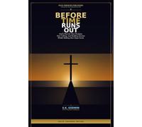 Before Time Runs Out: God's Plan for Your Purpose, Your Calling, and Building Income Whilst Making Your Days Count