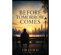 Before Tomorrow Comes: A Thought-Provoking Novel About Purpose, Time, Personal Growth, and the Small Choices That Shape Our Lives