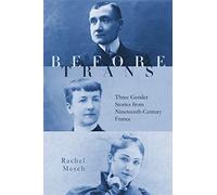 Before Trans: Three Gender Stories from Nineteenth-Century France