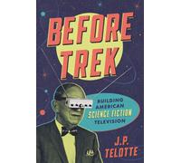 Before Trek : Building American Science Fiction Television