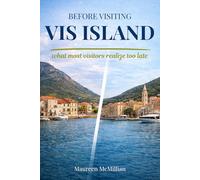 BEFORE VISITING VIS ISLAND: What most visitors realize too late