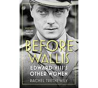 Before Wallis: Edward VIII's Other Women