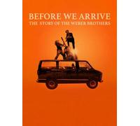 Before We Arrive: The Story of the Weber Brothers