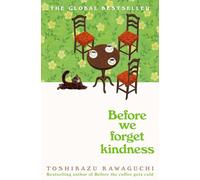 Before We Forget Kindness: The most emotional book yet in the sensational Tokyo cafe series: 5 (Before the Coffee Gets Cold, 5)