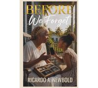 Before We Forget: Stories, Traditions, and Ordinary Lives Worth Remembering
