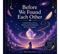 Before We Found Each Other: A Gentle Story of Love, Waiting, and the Memories We Create Together