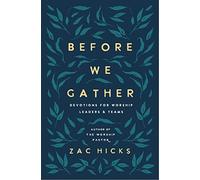 BEFORE WE GATHER SC: Devotions for Worship Leaders and Teams