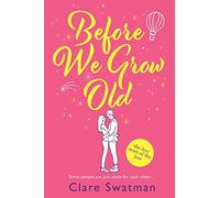 Before We Grow Old: The love story that everyone will be talking about
