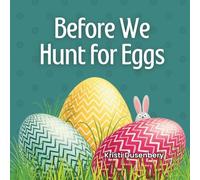 Before We Hunt for Eggs (The Before Books)