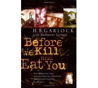 Before We Kill and Eat You: The Miracles and Adventures of a Pioneer Missionary Couple in Africa