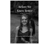 Before We Knew Better: A collection of poems on Being, Pausing, and Becoming