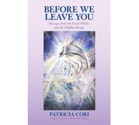 Before We Leave You: Messages from the Great Whales and the Dolphin Beings