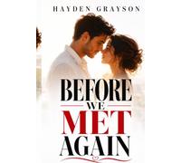 Before We Met Again: A Heartbreaking Novel of Lost Love, Second Chances, and Finding Your Way Back: 1 (The Second Chances Series)