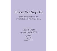 Before We Say I Do: Little thoughts from the smallest voices in our love story.