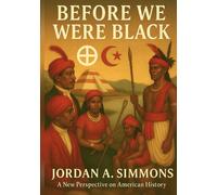 Before We Were Black: Rediscovering the Nations, Tribes, and True History of Southeastern Black Americans (Southern Roots)