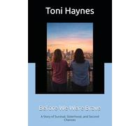 Before We Were Brave: A Story of Survival, Sisterhood, and Second Chances