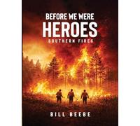 Before We Were Heroes: Southern Fires