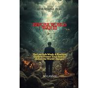 BEFORE WORLD WAR III: The Last Safe Week: A Practical Guide to Protect Your Family Before the World Changes