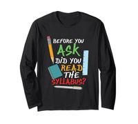 Before You Ask did You Read the Syllabus Long Sleeve T-Shirt