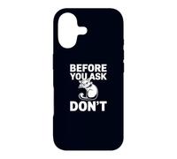 Before You Ask Don't Funny Sarcastic Humorous Cat Case for iPhone 17