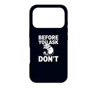 Before You Ask Don't Funny Sarcastic Humorous Cat Case for iPhone 17 Pro