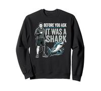 Before You Ask It Was A Shark Amputation Prosthetic Arm Leg Sweatshirt