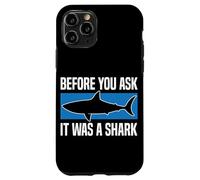 Before You Ask It Was A Shark Funny Design Case for iPhone 11 Pro