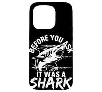 BEFORE YOU ASK IT WAS A Shark Humor Case for iPhone 15 Pro