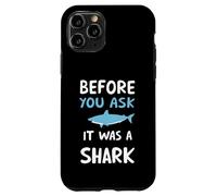 BEFORE YOU ASK IT WAS A Shark Humorous Shark Case for iPhone 11 Pro