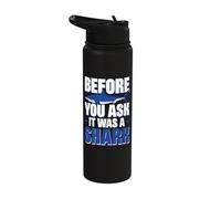 Before You Ask It was A Shark One Leg Prosthetic User Stainless Steel Insulated Water Bottle
