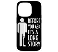Before You Ask It's A Long Story Prosthetic Leg Amputation Case for iPhone 14 Pro