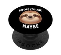 Before You Ask Maybe. Funny Humble Sloth Quote Saying PopSockets Adhesive PopGrip