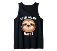 Before You Ask Maybe. Funny Humble Sloth Quote Saying Tank Top