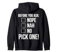 Before You Ask Nope Nah No Pick One Funny Sarcastic Saying Zip Hoodie