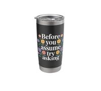 Before You Assume Try Asking Communication Respect - Stainless Steel Insulated Tumbler